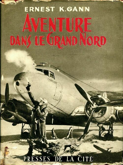 Aventure dans le grand nord - Ernest K. Gann -  Presses de la Cité poches divers - Livre