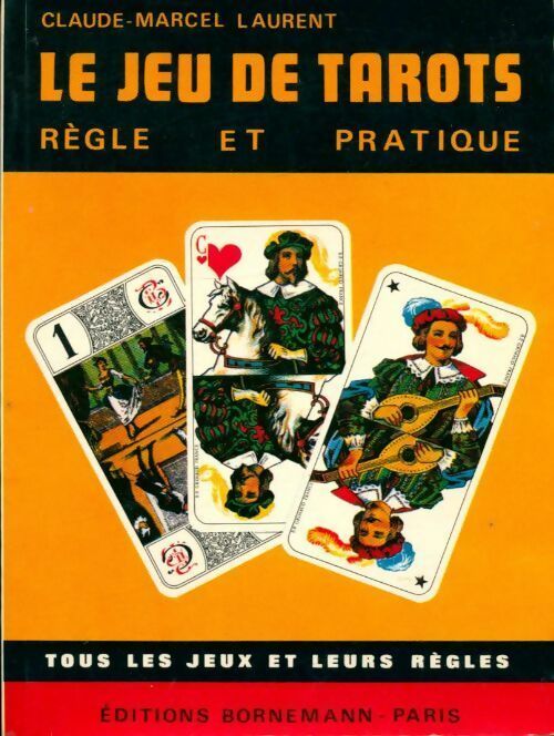 Le jeu de tarots - Claude Marcel Laurent -  Tous les jeux et leurs règles - Livre