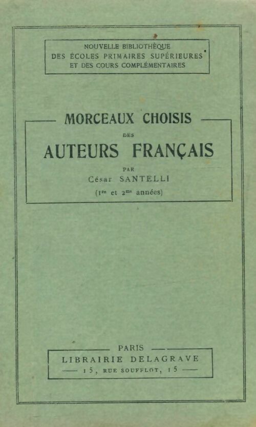 Morceaux choisis des auteurs français 1re et 2me années - César Santelli -  Delagrave poche - Livre
