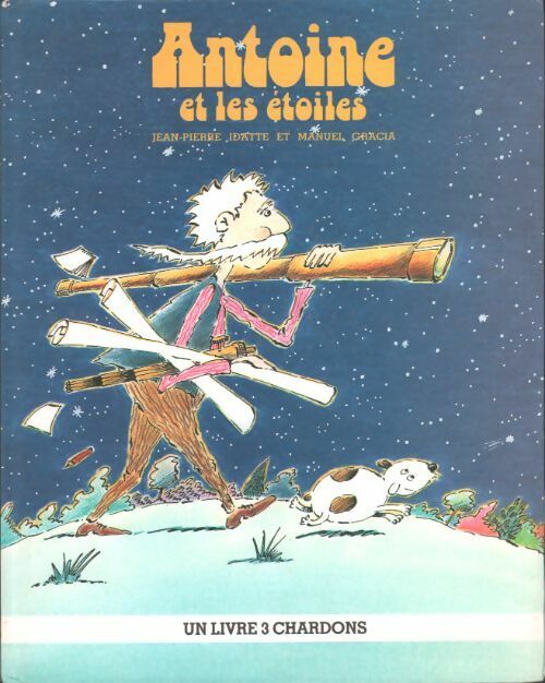 Antoine et les étoiles - Jean-Pierre Idatte -  3 Chardons GF - Livre