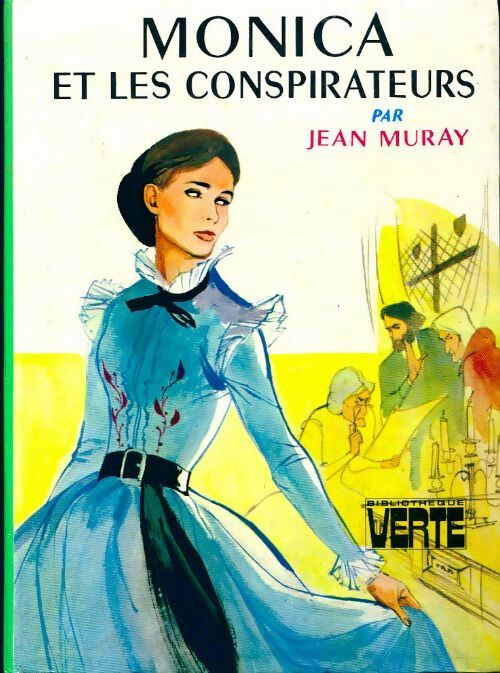 Monica et les conspirateurs - Jean Muray -  Bibliothèque verte (3ème série) - Livre