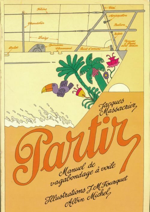 Partir : Manuel de vagabondage à voile - Jacques Massacrier -  Albin Michel GF - Livre