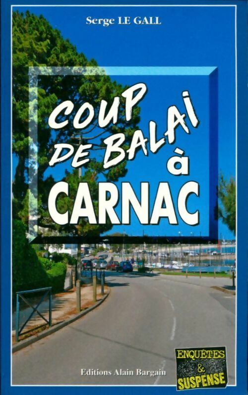 Coup de balai à Carnac - Serge Le Gall -  Enquêtes & Suspense - Livre
