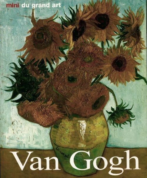 Van Gogh. Sa vie et son oeuvre - Beaujean Dieter -  Mini du grand art - Livre