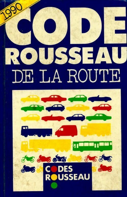 Code rousseau de la route 1990 - Collectif -  Codes Rousseau - Livre