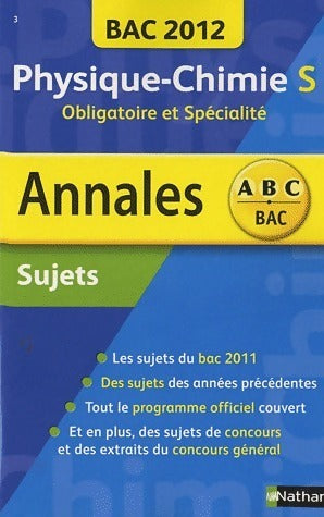 Physique-chimie Terminale S Sujets 2012 - Michel Faye -  Annales ABC - Livre