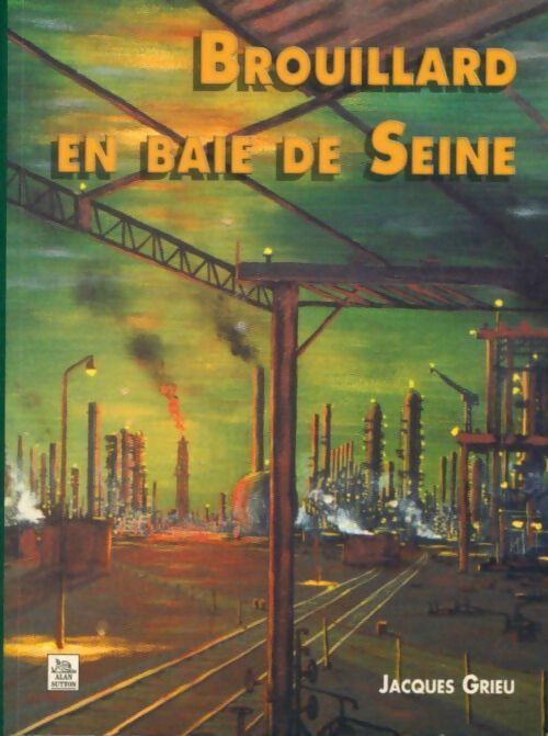Brouillard en baie de Seine - Jacques Grieu -  Témoignages et récits - Livre