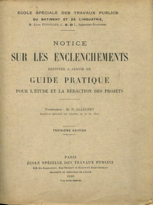 Notice sur les enclenchements destinée à servir de guide pratique pour l'étude et le rédaction des projets - R. Allegret -  École spéciale des travaux publics - Livre