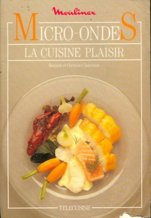 Micro-ondes la cuisine plaisir - Bernard Charreton -  Télécuisine GF - Livre