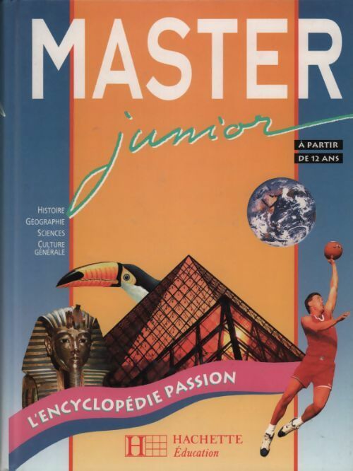 Master junior. L'encyclopédie passion - Collectif -  Hachette Education GF - Livre