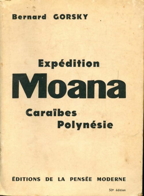 Expédition Moana Tome I :  Caraïbes, Polynesie - Bernard Gorsky -  Pensée moderne GF - Livre