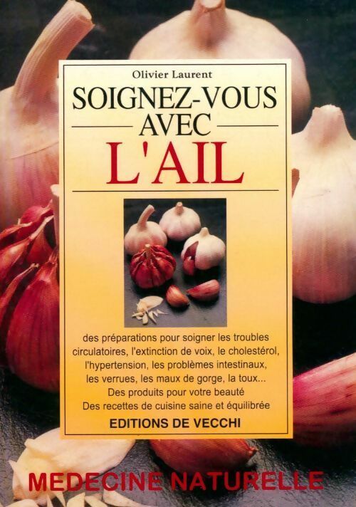 Soignez-vous avec l'ail - Olivier Laurent -  Médecine naturelle - Livre