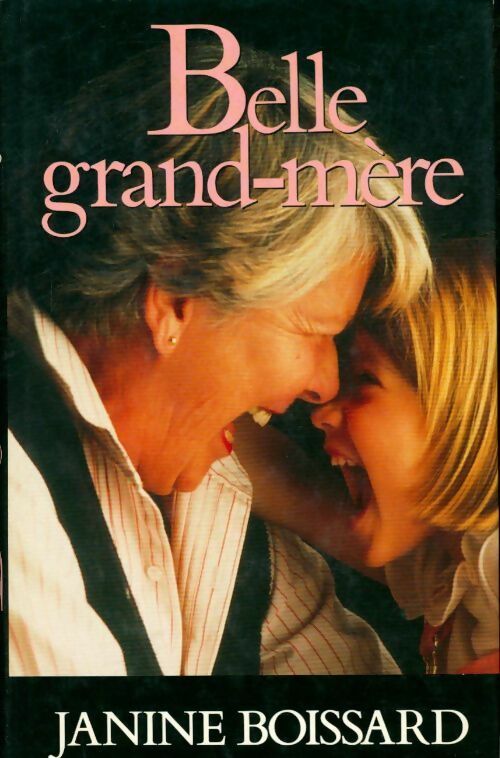 Belle-grand-mère Tome I - Janine Boissard -  France Loisirs GF - Livre