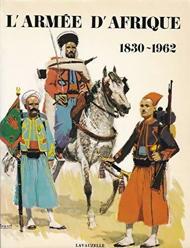 L'armée d'Afrique 1830-1962 - Collectif -  Lavauzelle GF - Livre