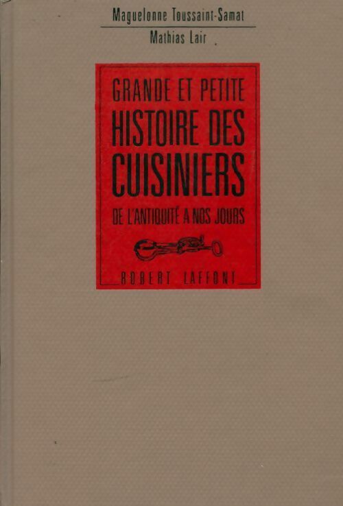 Grande et petite histoire des cuisiniers de l'antiquité à nos jours - Mathias Lair -  Laffont GF - Livre