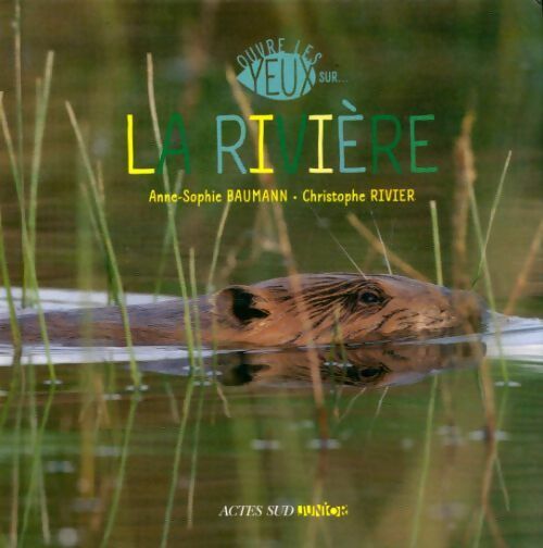 La rivière - Anne-Sophie Baumann -  Ouvre les yeux sur... - Livre