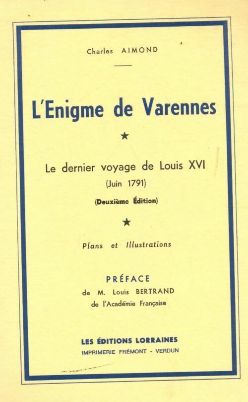 L'énigme de Varennes : Le dernier voyage de Louis XVI juin 1791 - Ch. Aimond -  Lorraines GF - Livre