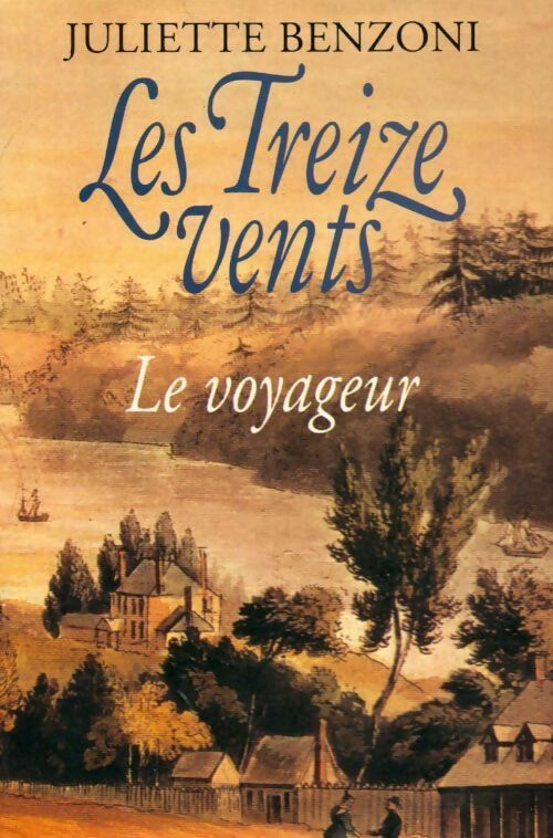 Les treize vents Tome I : Le voyageur - Juliette Benzoni -  France Loisirs GF - Livre