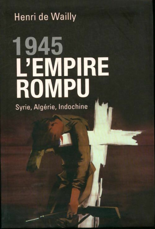 1945, l'empire rompu - Henri De Wailly -  Le Grand Livre du Mois GF - Livre