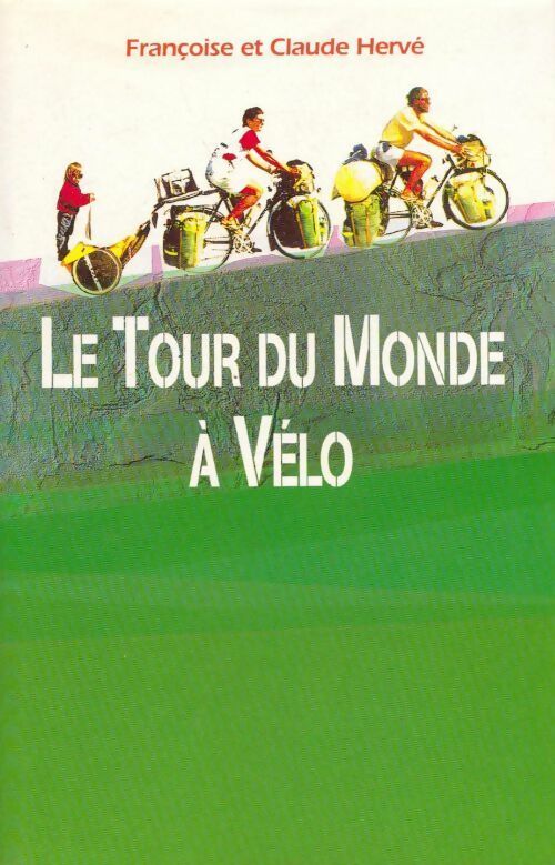 Le tour du monde à vélo - Claude Hervé ; Françoise Hervé -  France Loisirs GF - Livre