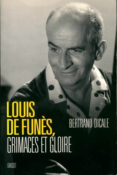 Louis de Funès. Grimaces et gloire - Bertrand Dicale -  Grasset GF - Livre