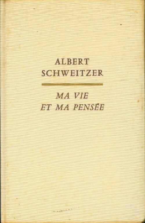 Ma vie et ma pensée - Albert Schweitzer -  Albin Michel GF - Livre
