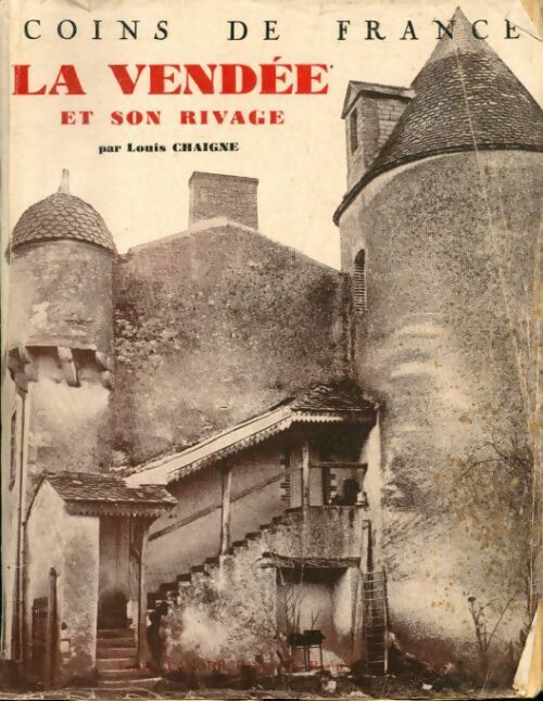 La Vendée et son rivage - Louis Chaigne -  Coins de France - Livre