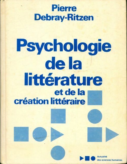 Psychologie de la littérature et de la création littéraire - Pierre Debray-Ritzen -  La bibliothèque du CEPL - Livre