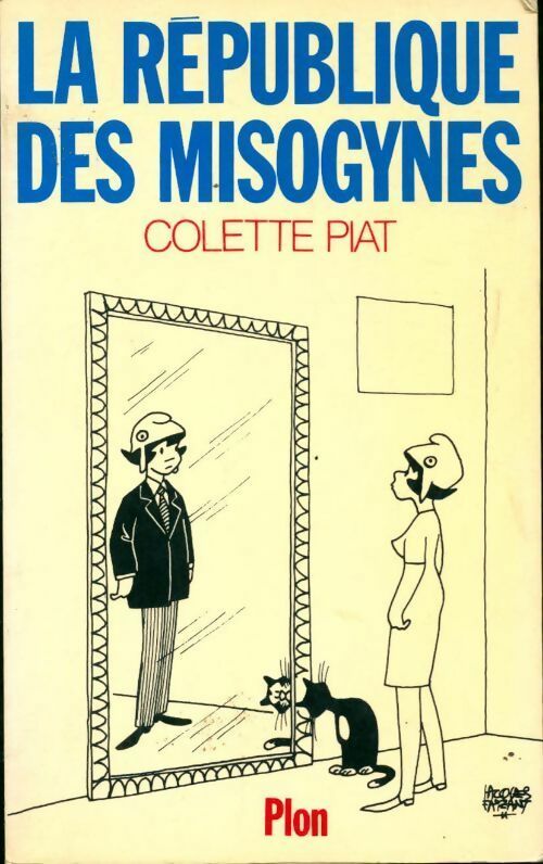 La république des misogynes - Colette Piat -  Plon GF - Livre