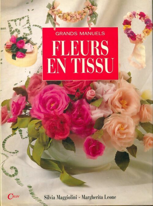 Fleurs en tissu - Silvia Maggiolini ; Margherita Leone -  Grands manuels - Livre