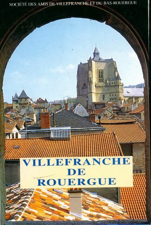 Villefranche de Rouergue - Gilles Bernard -  Sociétées des amis de Villefranche et du bas Rouergue - Livre