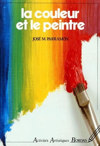 La couleur et le peintre - José-Maria Parramon -  Activités artistiques - Livre
