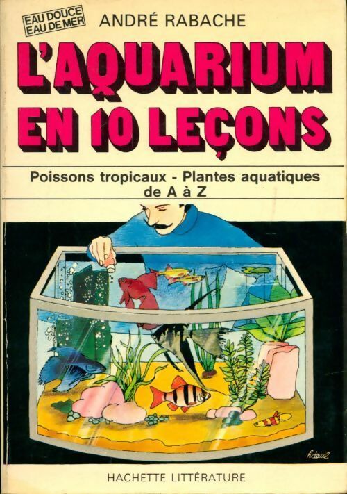 L'aquarium en 10 leçons - André Rabache -  En 10 leçons - Livre