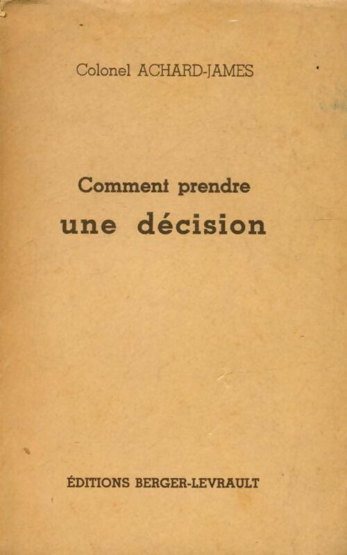 Comment prendre une décision - Colonel Achard-James -  Berger-Levrault poches divers - Livre