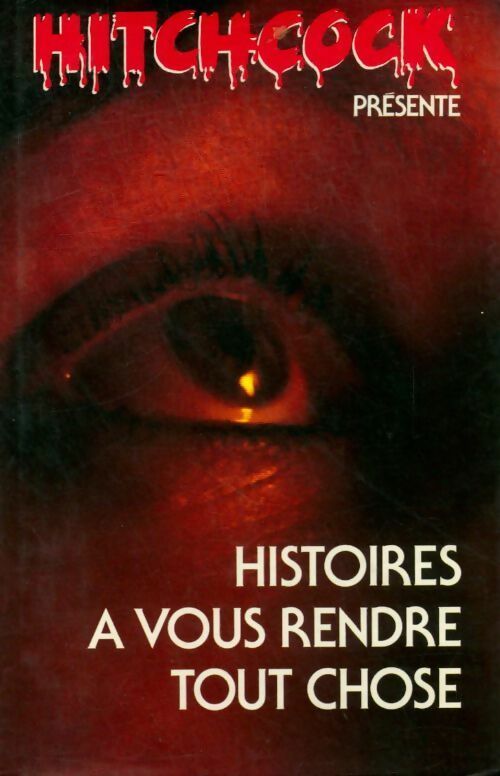 Histoires à rendre tout chose - Alfred Hitchcock -  France Loisirs GF - Livre