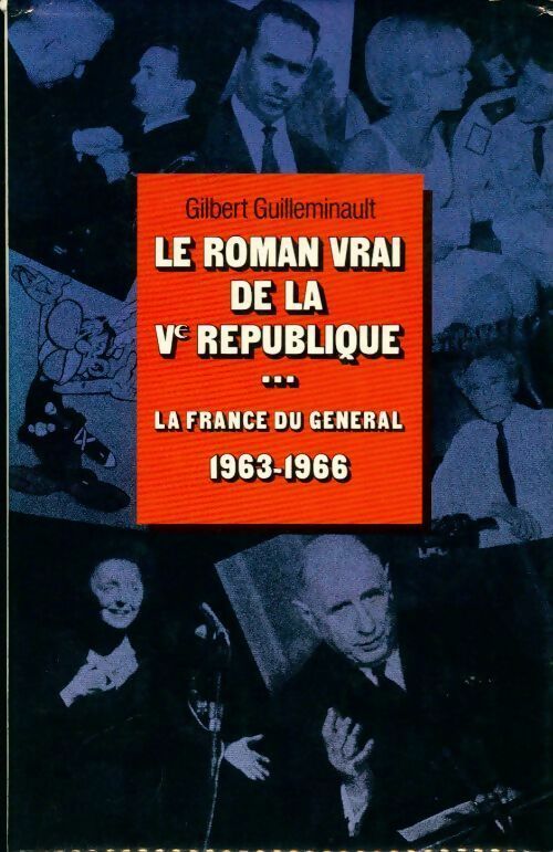 Le roman vrai de la Ve république Tome III : La France du général 1963-1966 - Gilbert Guilleminault -  France Loisirs GF - Livre