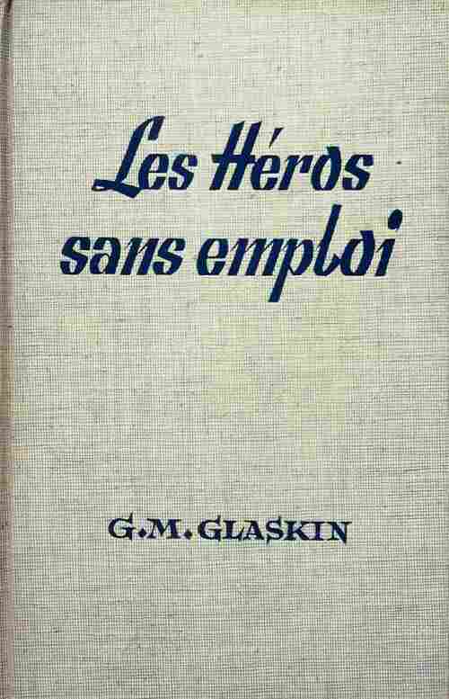 Les héros sans emploi - G.M. Glaskin -  Fleuve Noir GF - Livre
