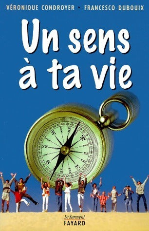Un sens à ta vie - Véronique Condroyer -  Sarment GF - Livre