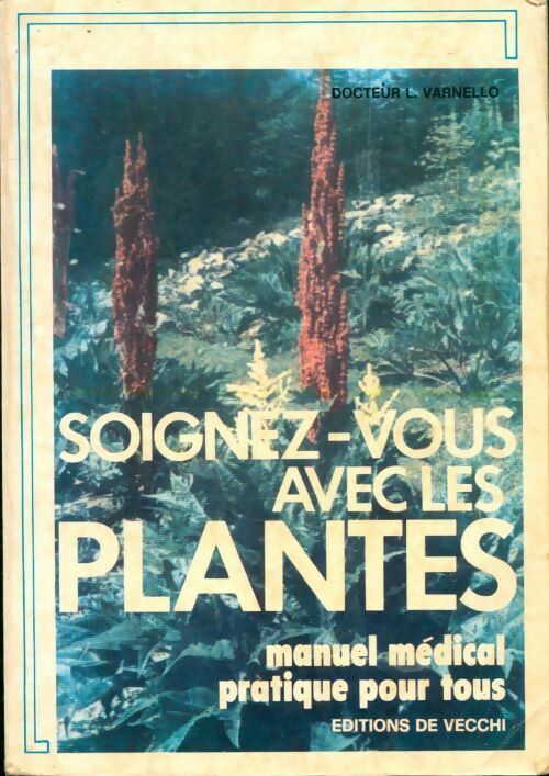 Soignez vous avec les plantes - L. Varnello -  De Vecchi GF - Livre