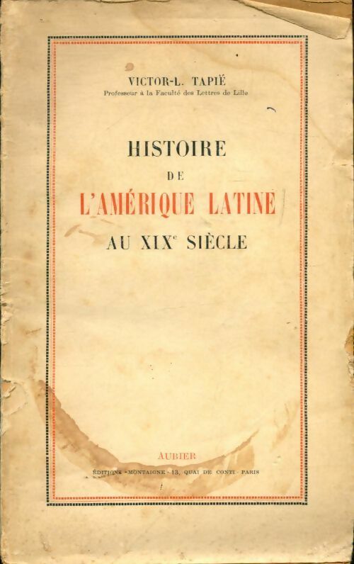 Histoire d l?Amérique latine au XIXe siècle - Victor-Lucien Tapié -  Aubier GF - Livre