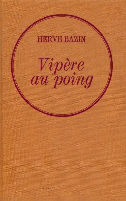 Vipère au poing - Hervé Bazin -  Grasset GF - Livre