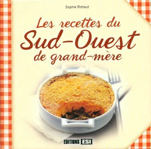 Les recettes du sud-ouest de grand-mère - Sophie Rohaut -  Carrés à croquer - Livre