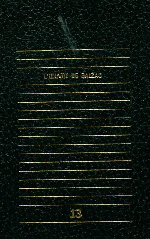 L'oeuvre de Balzac Tome XIII - Honoré De Balzac -  Club Français du livre GF - Livre
