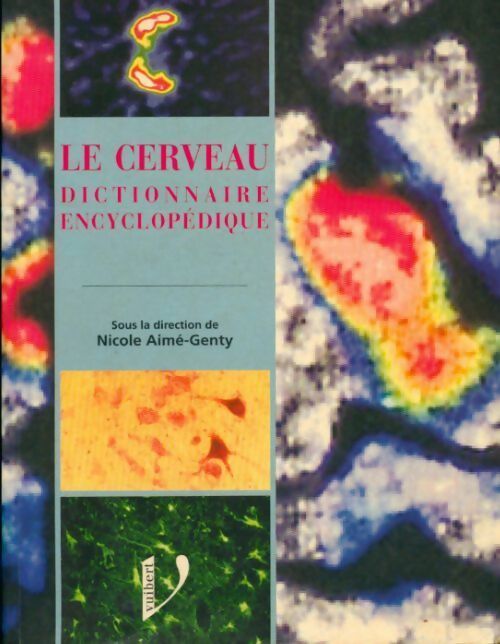 Le cerveau. Dictionnaire encyclopédique - Nicole Aimé-Genty -  Vuibert GF - Livre