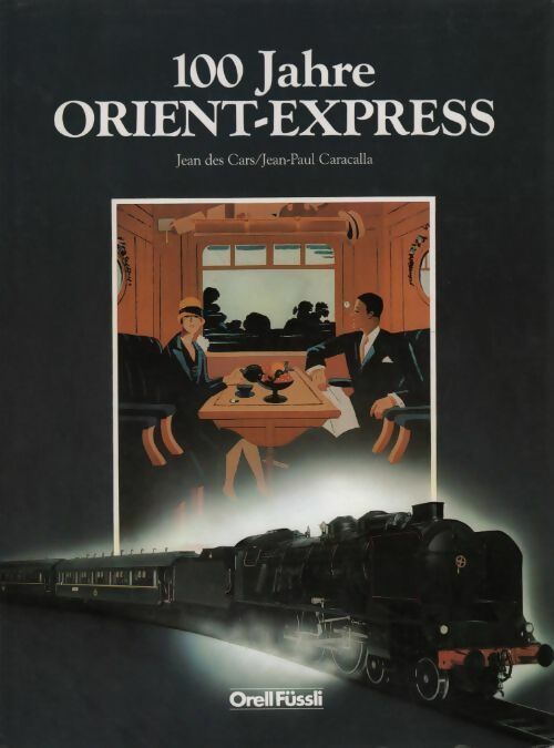 100 Jahre Orient-Express - Jean Des Cars -  Orell Füssli Verlag - Livre