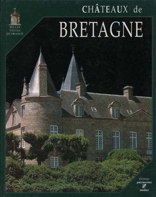 Châteaux de Bretagne - Francis Michaud -  Belles visites en France - Livre