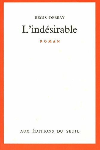 L'indésirable - Régis Debray -  Seuil GF - Livre