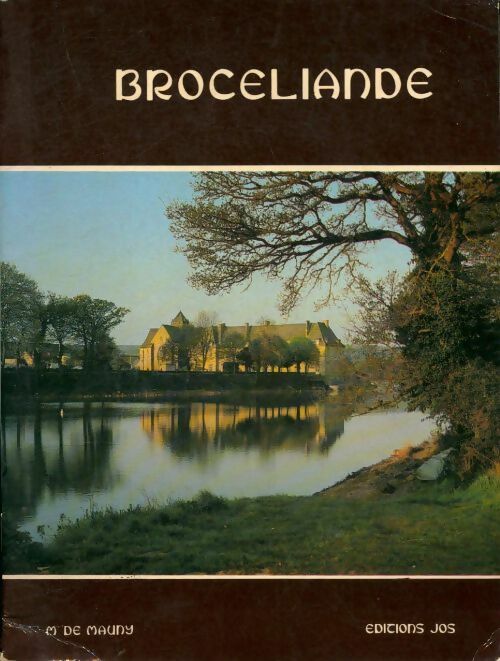 Broceliande - Michel De Mauny -  Art Jos Le Doaré GF - Livre