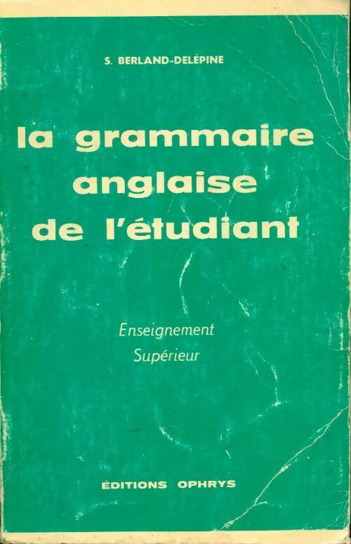 La grammaire anglaise de l'étudiant - S. Berland-Delépine -  Ophrys GF - Livre