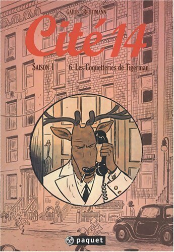 Les coquetteries de Tigerman - Pierre Gabus -  Cité 14 saison 1 - Livre